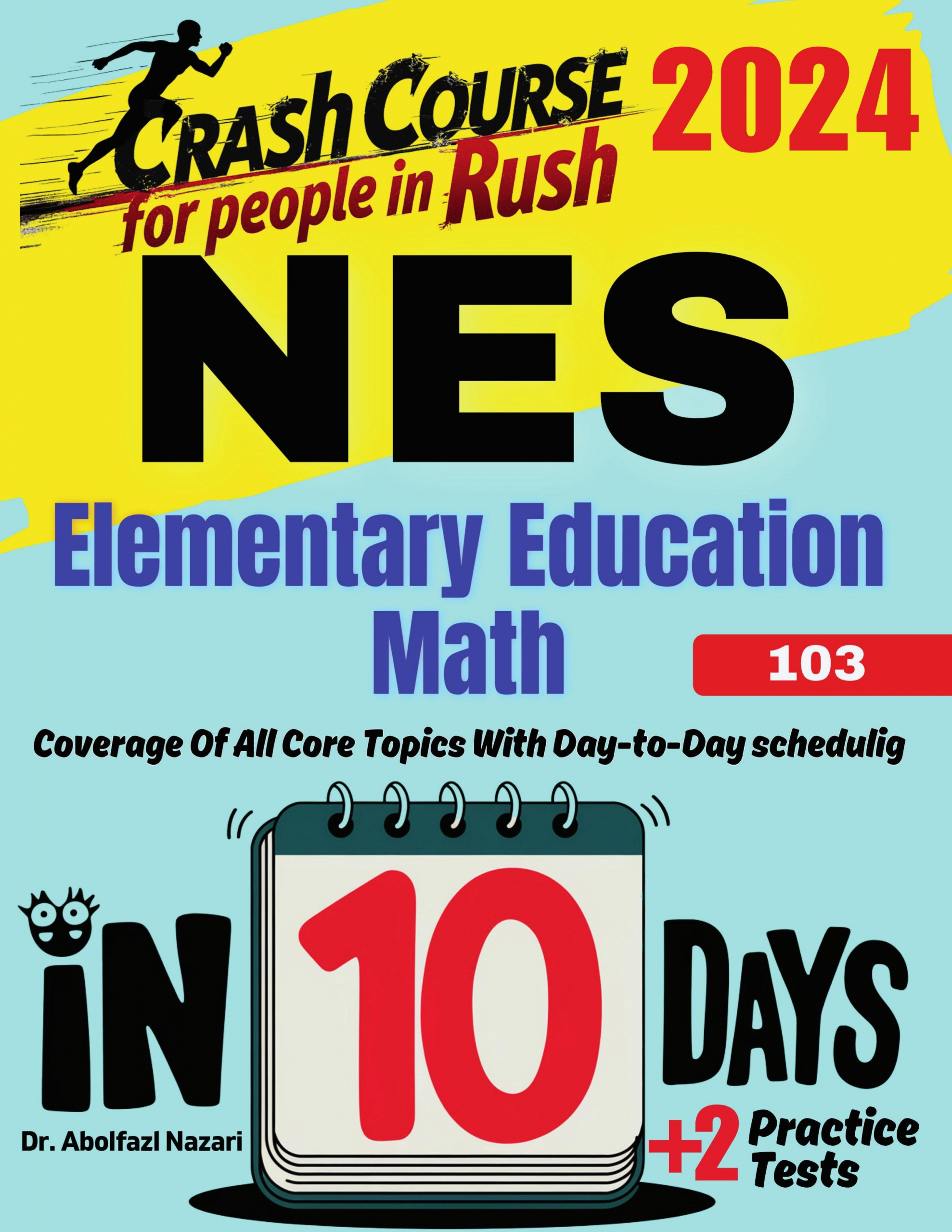 NES Elementary Education Math (103) Test Prep in 10 Days: Crash Course and Prep Book for Candidates in Rush. The Fastest Prep Book and Test Tutor + Two Full-Length Practice Tests