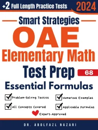 OAE Elementary (019) Math Prep with Smart Strategies and Essential Formulas: Study Guide with Strategies, Examples, Formulas, End-of-Chapter Practices, plus Two Full-Length Practice Tests