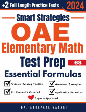 OAE Elementary (019) Math Prep with Smart Strategies and Essential Formulas: Study Guide with Strategies, Examples, Formulas, End-of-Chapter Practices, plus Two Full-Length Practice Tests