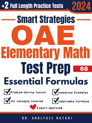 OAE Elementary (019) Math Prep with Smart Strategies and Essential Formulas: Study Guide with Strategies, Examples, Formulas, End-of-Chapter Practices, plus Two Full-Length Practice Tests
