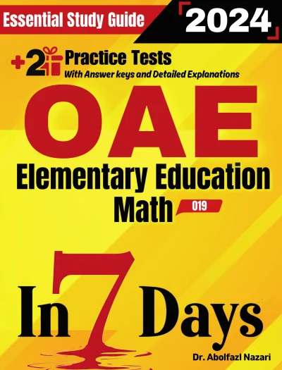 OAE Elementary Education Math (019) Prep in 7 Days: Essential Study Guide and Prep Book. Daily Math Topics and Practices + Two Practice Tests
