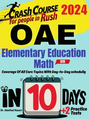 OAE Elementary Education Math (019) Test Prep in 10 Days: Crash Course and Prep Book. The Fastest Prep Book and Test Tutor + Two Full-Length Practice Tests