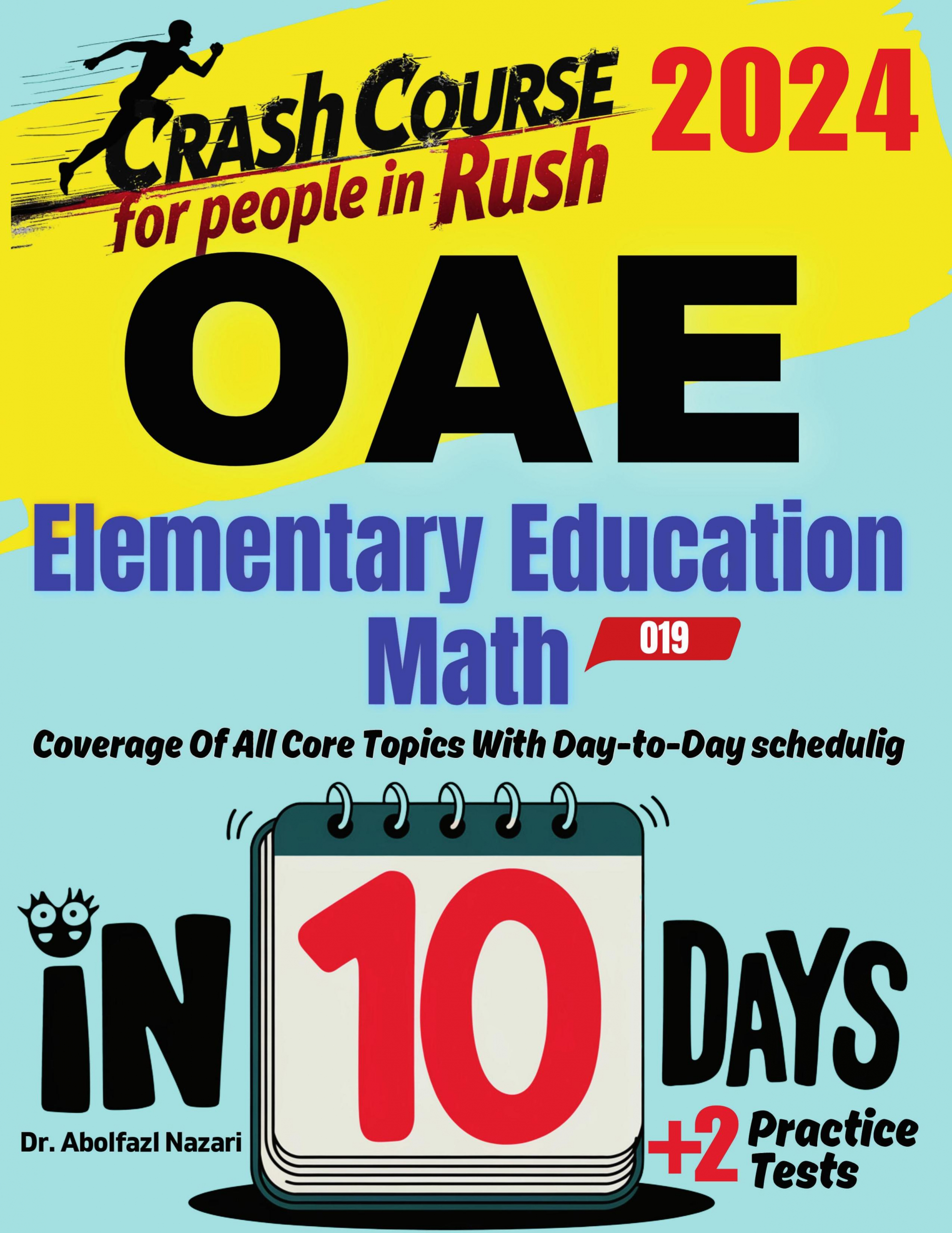 OAE Elementary Education Math (019) Test Prep in 10 Days: Crash Course and Prep Book. The Fastest Prep Book and Test Tutor + Two Full-Length Practice Tests