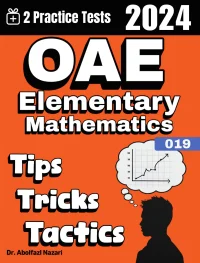 OAE Elementary Math (019) Tips, Tricks, and Tactics: Study Guide and Test Prep with Problem-Solving Techniques, Examples, and End-of-Chapter Practices, Plus Two Practice Tests