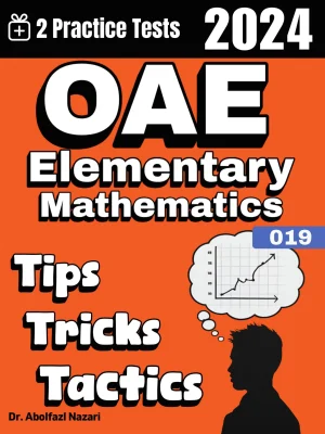 OAE Elementary Math (019) Tips, Tricks, and Tactics: Study Guide and Test Prep with Problem-Solving Techniques, Examples, and End-of-Chapter Practices, Plus Two Practice Tests