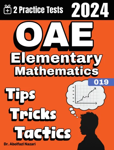 OAE Elementary Math (019) Tips, Tricks, and Tactics: Study Guide and Test Prep with Problem-Solving Techniques, Examples, and End-of-Chapter Practices, Plus Two Practice Tests
