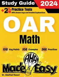 OAR Math Made Easy: Ultimate Study Guide and Test Prep with Key Points, Examples, and Practices. The Best OAR Math Tutor for Beginners and Advanced Students + Two Full-Length Practice Tests
