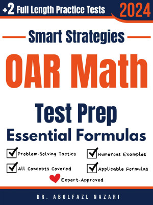 OAR Math Prep with Smart Strategies and Essential Formulas: Study Guide with Strategies, Examples, Formulas, End-of-Chapter Practices, plus Two Full-Length Practice Tests