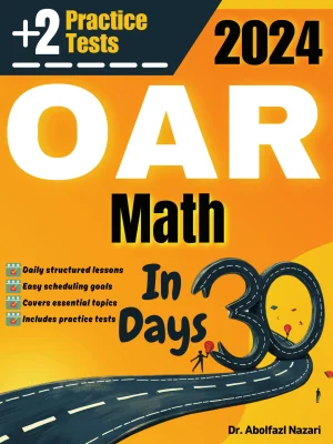 OAR Math Test Prep in 30 Days: Complete study Guide and Test Tutor for OAR Math mathematics. The Ultimate Test Tutor for Beginners and Pros + Two Practice Tests
