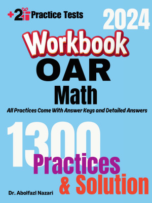 OAR Math Workbook: Comprehensive Math Practices and Solutions: The Ultimate Test Prep Book with Two Full-Length Practice Tests