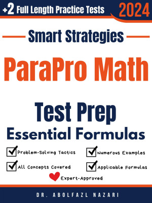 ParaPro Math Prep with Smart Strategies and Essential Formulas: Study Guide with Strategies, Examples, Formulas, End-of-Chapter Practices, plus Two Full-Length Practice Tests