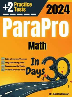 ParaPro Math Test Prep in 30 Days: Complete Study Guide and Test Tutor for ParaPro Math. The Ultimate Test Tutor for Beginners and Pros + Two Practice Tests