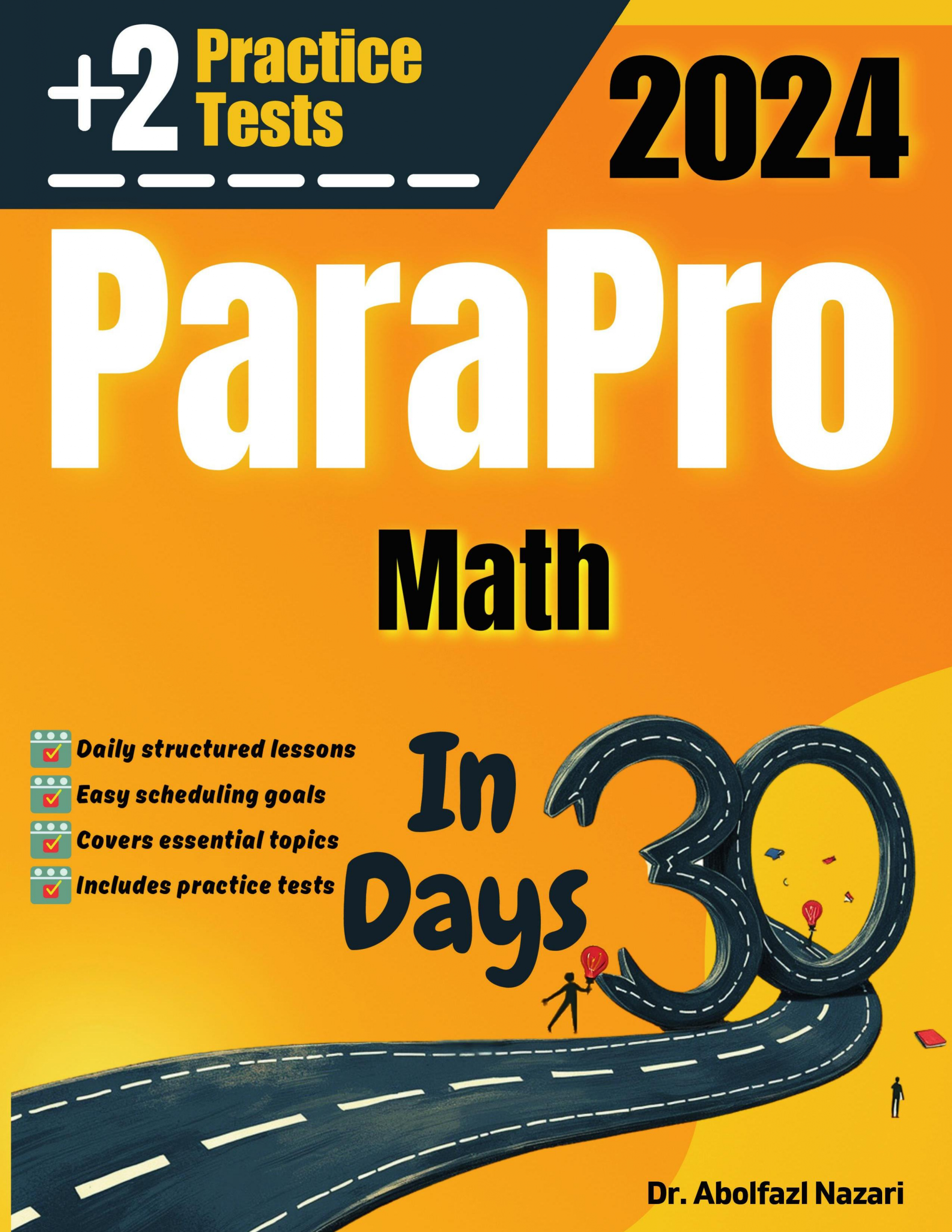 ParaPro Math Test Prep in 30 Days: Complete Study Guide and Test Tutor for ParaPro Math. The Ultimate Test Tutor for Beginners and Pros + Two Practice Tests