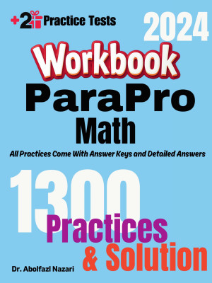 ParaPro Math Workbook: Comprehensive Math Practices and Solutions: The Ultimate Test Prep Book with Two Full-Length Practice Tests