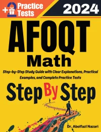 Step by Step Study Guide for AFOQT Math: 300 Steps to Learn All Topics of AFOQT Math Test Prep. Ultimate Tutor to ace AFOQT Math + Two Full Length Practice Tests