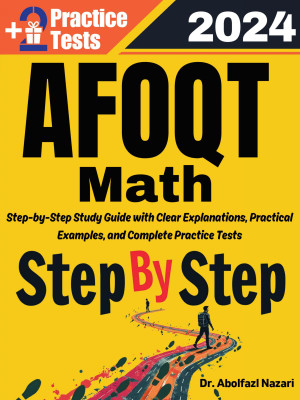 Step by Step Study Guide for AFOQT Math: 300 Steps to Learn All Topics of AFOQT Math Test Prep. Ultimate Tutor to ace AFOQT Math + Two Full Length Practice Tests