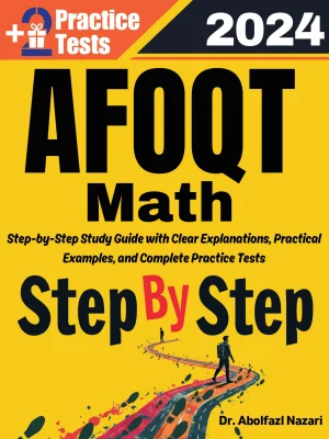 Step by Step Study Guide for AFOQT Math: 300 Steps to Learn All Topics of AFOQT Math Test Prep. Ultimate Tutor to ace AFOQT Math + Two Full Length Practice Tests