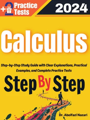 Step by Step Study Guide for Calculus: 500 Steps to Learn All Topics of Calculus Test Prep. Ultimate Tutor to Ace Calculus + Two Full Length Practice Tests