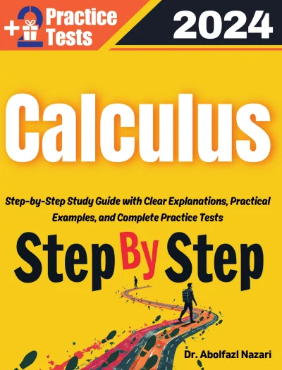 Step by Step Study Guide for Calculus: 500 Steps to Learn All Topics of Calculus Test Prep. Ultimate Tutor to Ace Calculus + Two Full Length Practice Tests