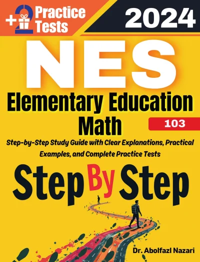 Step by Step Study Guide for NES Elementary Education Math (103): 300 Steps to Learn All Topics of NES Elementary Education Math (103) Test Prep. Ultimate Tutor + Two Full Length Practice Tests