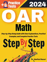 Step by Step Study Guide for OAR Math: 300 Steps to Learn All Topics of OAR Math Test Prep. Ultimate Tutor to ace OAR Math + Two Full Length Practice Tests