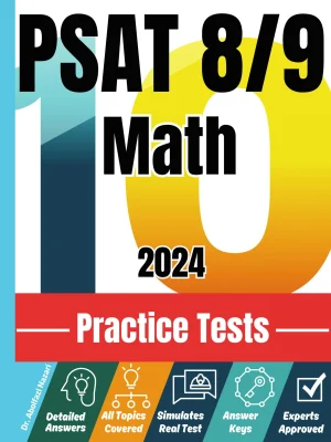 10 Practice Tests for PSAT 8/9: Realistic Full-Length Tests and Detailed Explanations to Questions. Best Companion to Textbooks and Workbooks for PSAT 8/9 Prep and Review.