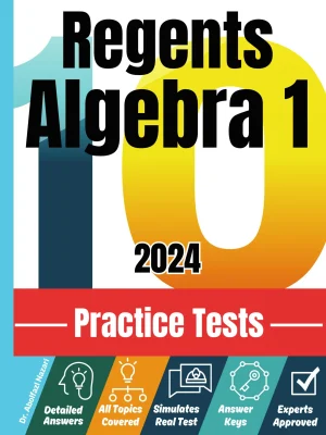 10 Practice Tests for Regents Algebra 1: Realistic Full-Length Tests and Detailed Explanations to Questions. Best Companion to Textbooks and Workbooks for Regents Algebra 1 Prep and Review.