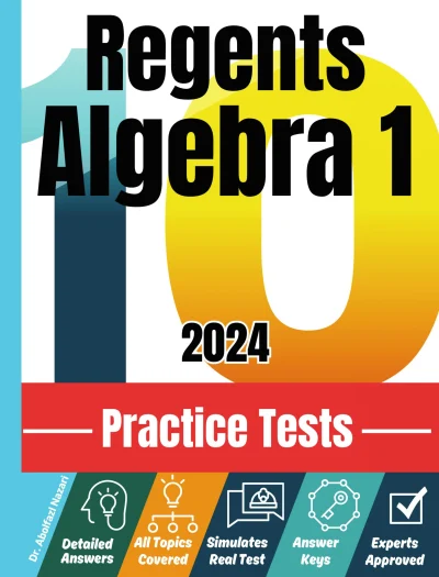 10 Practice Tests for Regents Algebra 1: Realistic Full-Length Tests and Detailed Explanations to Questions. Best Companion to Textbooks and Workbooks for Regents Algebra 1 Prep and Review.