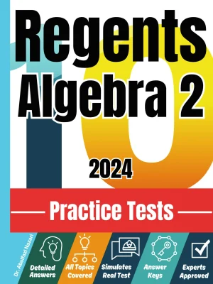 10 Practice Tests for Regents Algebra 2: Realistic Full-Length Tests and Detailed Explanations to Questions. Best Companion to Textbooks and Workbooks for Regents Algebra 2 Prep and Review.