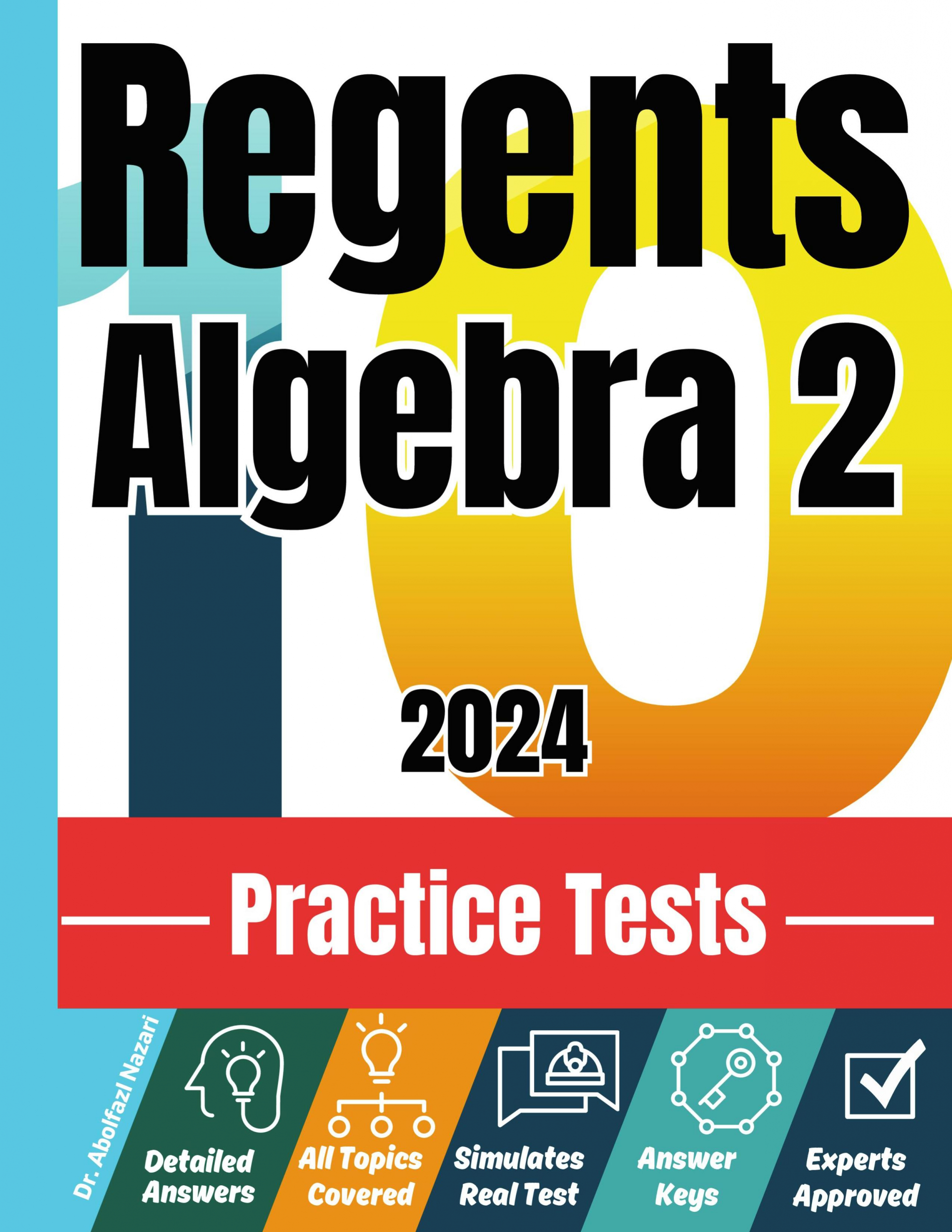 10 Practice Tests for Regents Algebra 2: Realistic Full-Length Tests and Detailed Explanations to Questions. Best Companion to Textbooks and Workbooks for Regents Algebra 2 Prep and Review.