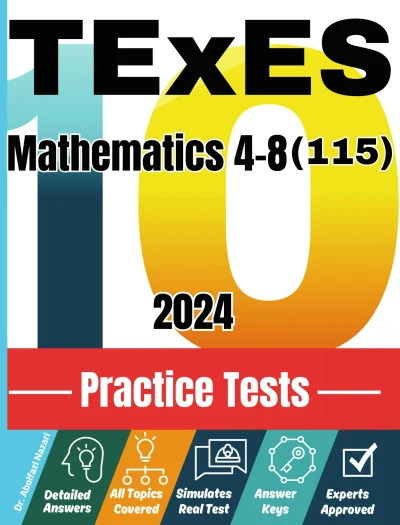 10 Practice Tests for TExES Mathematics 4-8 (115): Realistic Full-Length Tests and Detailed Explanations to Questions. Best Companion to Textbooks and Workbooks for TExES Mathematics 4-8 (115) Prep and Review.