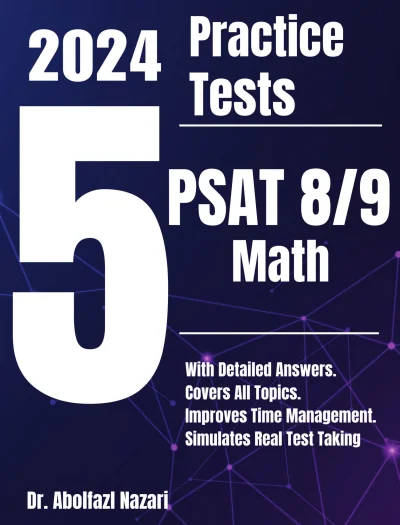 5 Full-Length Practice Tests for PSAT 8/9 Math: Realistic Tests with Answer Keys and Detailed Explanations. Best Companion to Study Guides and Workbooks for Test Prep and Topic Review.