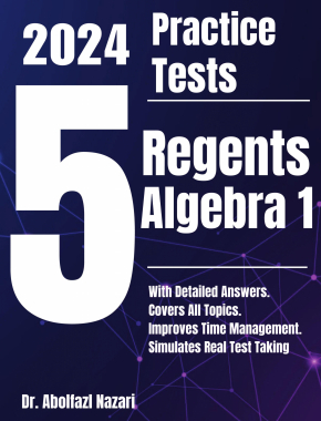 5 Full-Length Practice Tests for Regents Algebra 1: Realistic Tests with Answer Keys and Detailed Explanations. Best Companion to Study Guides and Workbooks for Test Prep and Topic Review.