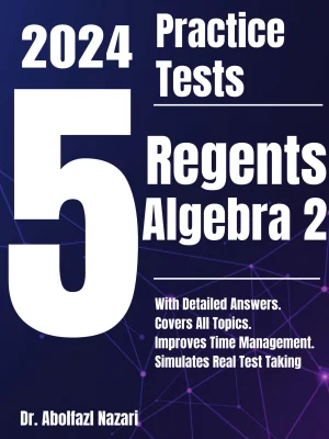 5 Full-Length Practice Tests for Regents Algebra 2: Realistic Tests with Answer Keys and Detailed Explanations. Best Companion to Study Guides and Workbooks for Test Prep and Topic Review.