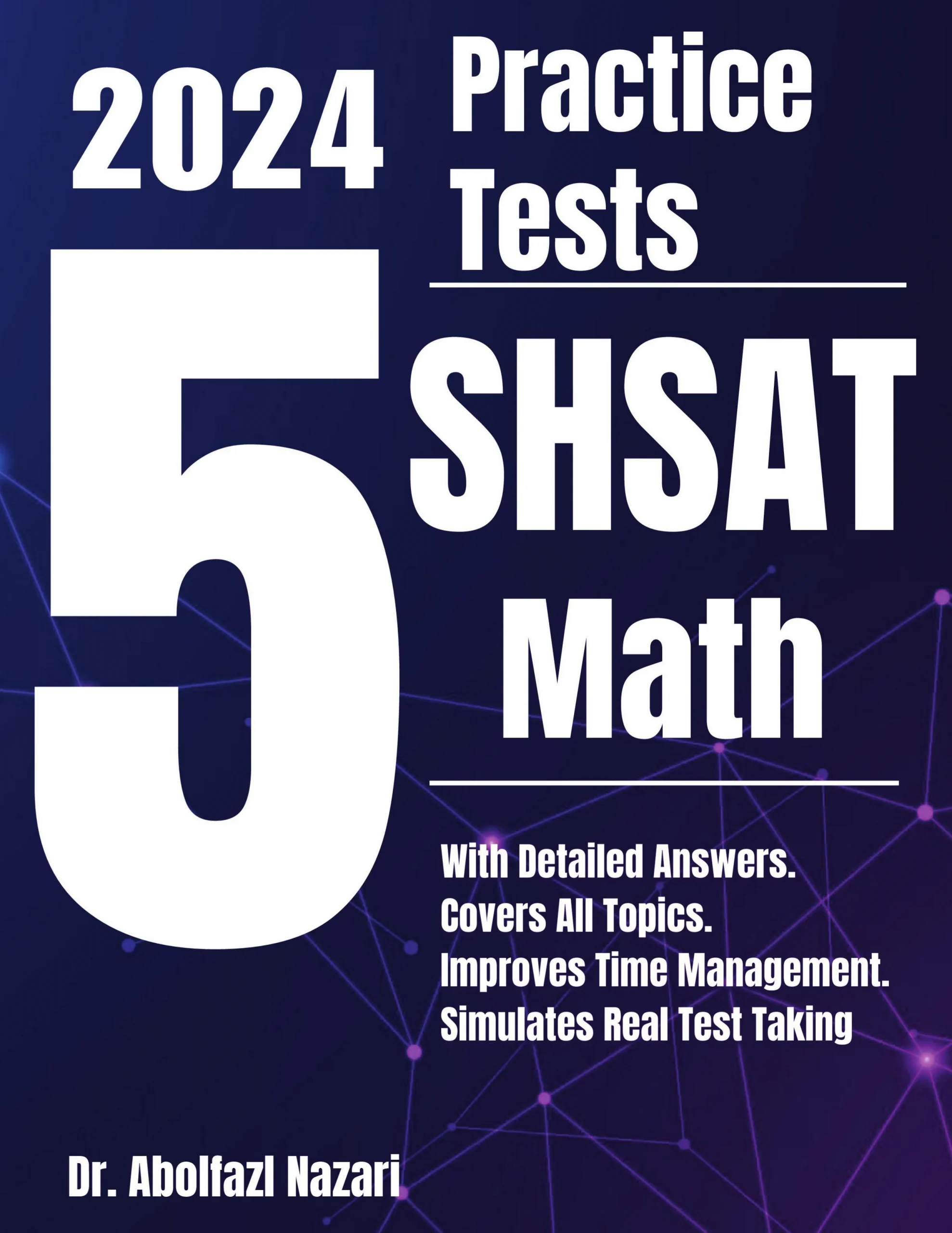 5 Full-Length Practice Tests for SHSAT Math: Realistic Tests with Answer Keys and Detailed Explanations. Best Companion to Study Guides and Workbooks for Test Prep and Topic Review.