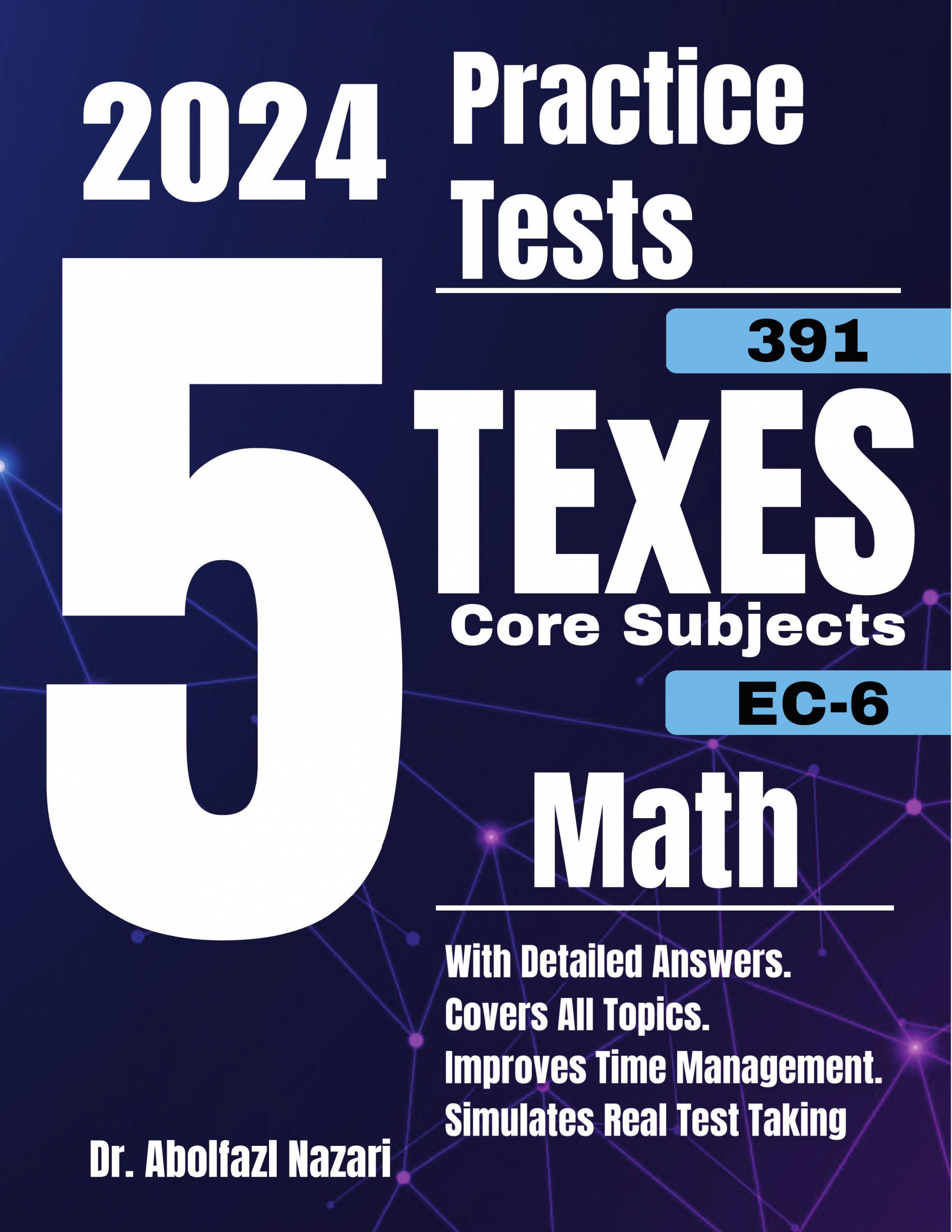 5 Full-Length Practice Tests for TExES Core Subjects Math EC-6 (391): Realistic Tests with Answer Keys and Detailed Explanations. Best Companion to Study Guides and Workbooks for Test Prep and Topic Review.