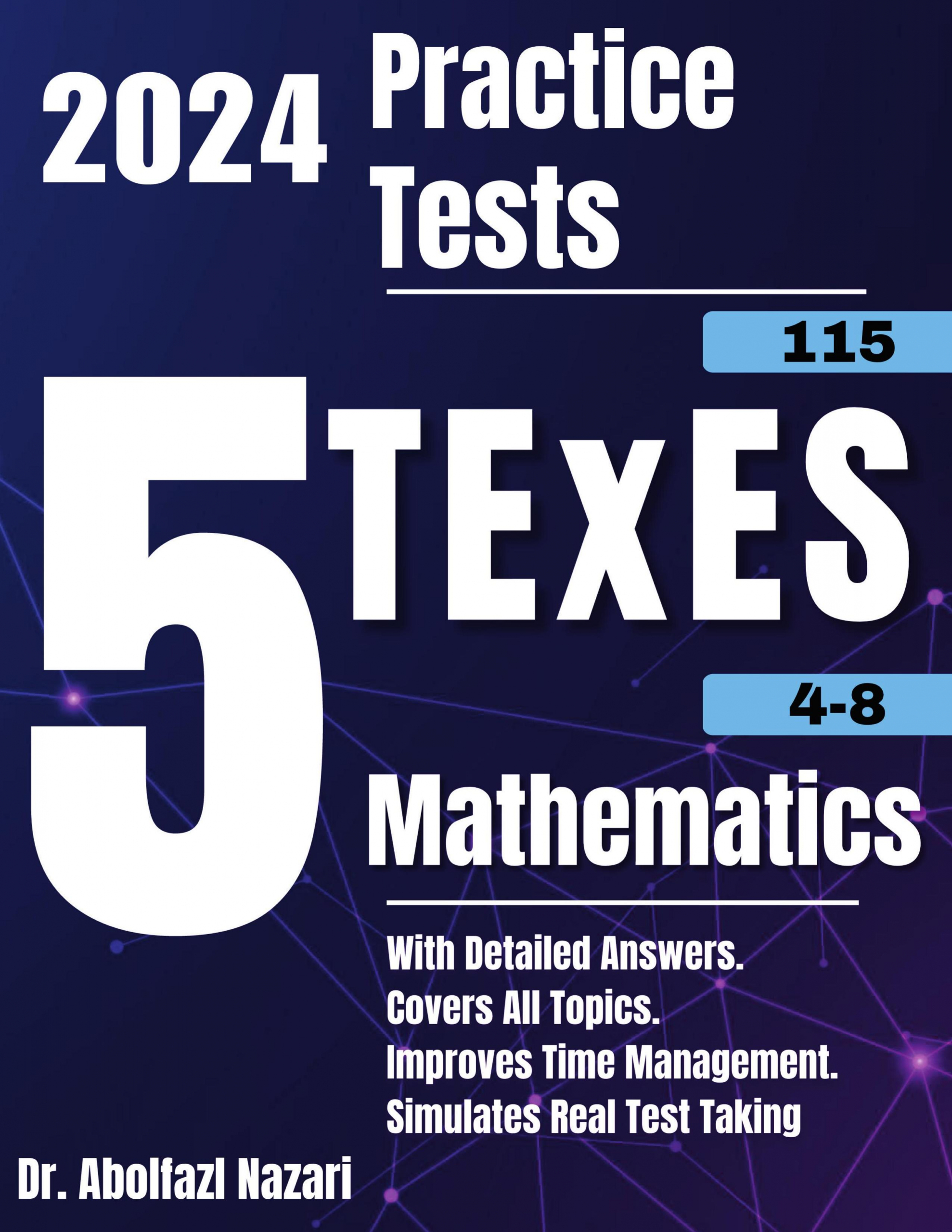 5 Full-Length Practice Tests for TExES Mathematics 4-8 (115): Realistic Tests with Answer Keys and Detailed Explanations. Best Companion to Study Guides and Workbooks for Test Prep and Topic Review.