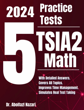 5 Full-Length Practice Tests for TSIA2 Math: Realistic Tests with Answer Keys and Detailed Explanations. Best Companion to Study Guides and Workbooks for Test Prep and Topic Review.