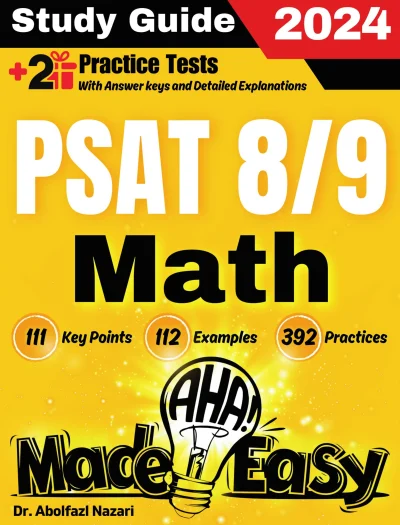 PSAT 8/9 Math Made Easy: Ultimate Study Guide and Test Prep with Key Points, Examples, and Practices. The Best Tutor for Beginners and Pros + Two Practice Tests