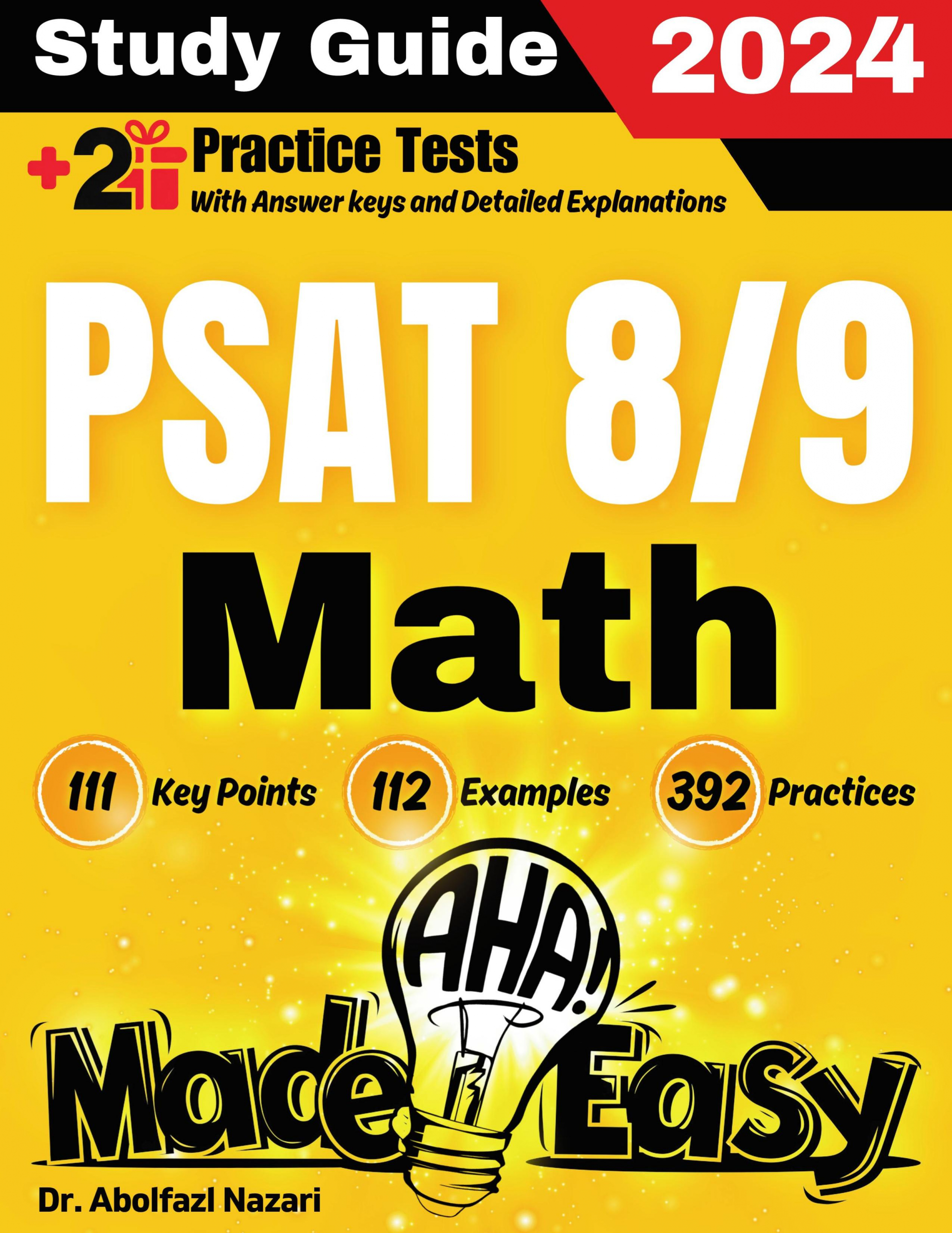 PSAT 8/9 Math Made Easy: Ultimate Study Guide and Test Prep with Key Points, Examples, and Practices. The Best Tutor for Beginners and Pros + Two Practice Tests