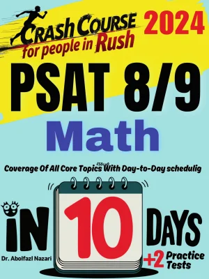 PSAT 8/9 Math Test Prep in 10 Days: Crash Course and Prep Book. The Fastest Prep Book and Test Tutor + Two Full-Length Practice Tests