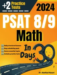 PSAT 8/9 Math Test Prep in 30 Days: Complete Study Guide and Test Tutor. The Ultimate Test Tutor for Beginners and Pros + Two Practice Tests