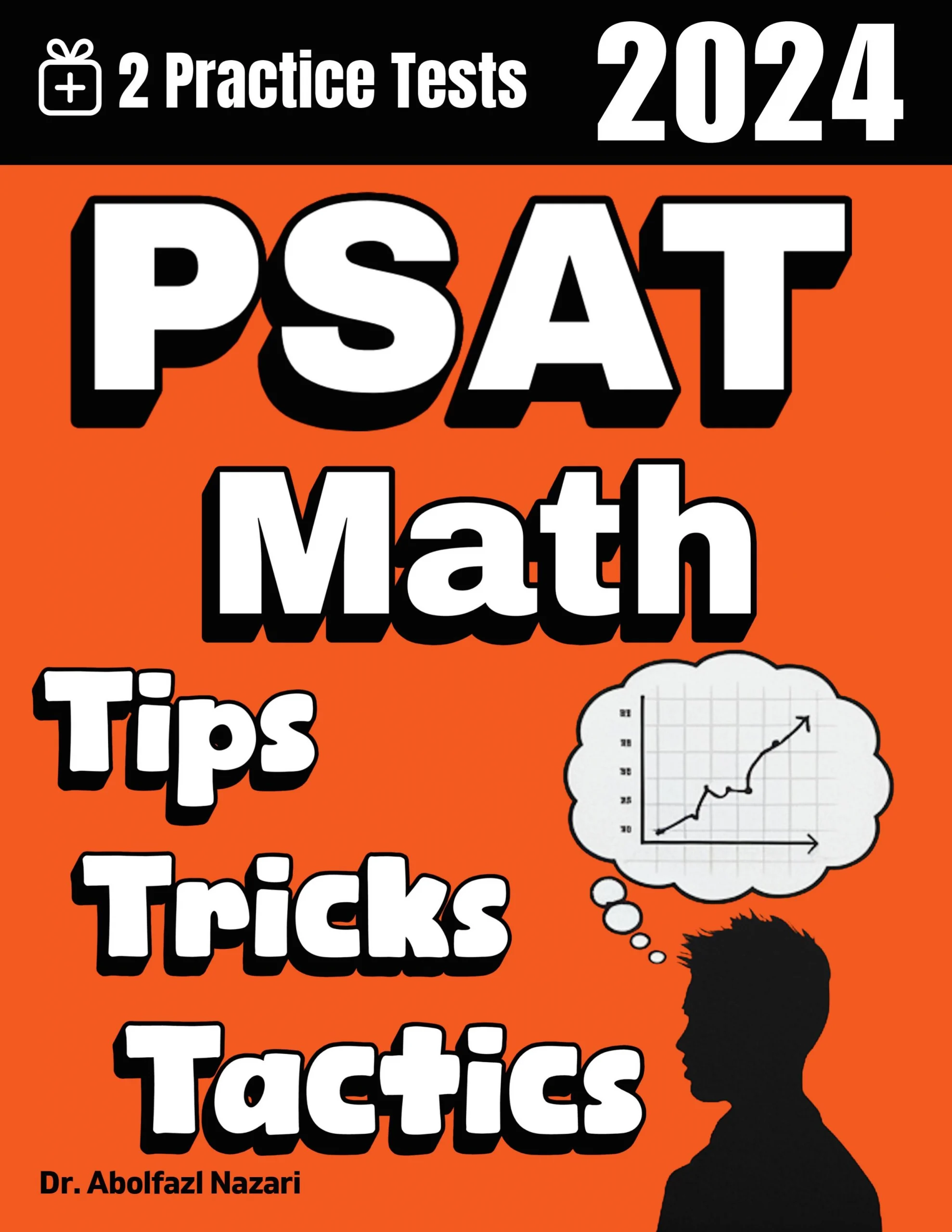 PSAT Math Tips, Tricks, and Tactics: Study Guide and Test Prep with Problem-Solving Techniques, Examples, and End-of-Chapter Practices, Plus Two Practice Tests