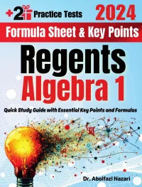 Regents Algebra 1 Formula Sheet and Key Points: Quick Study Guide and Test Prep Book for Beginners and Pros + Two Practice Tests