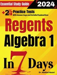Regents Algebra 1 Prep in 7 Days: Essential Study Guide and Prep Book. Daily Math Topics and Practices + Two Practice Tests