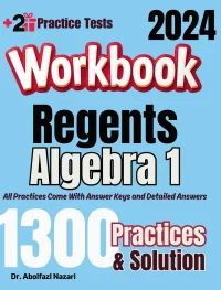 Regents Algebra 1 Workbook: Comprehensive Math Practices and Solutions: The Ultimate Test Prep Book with Two Full-Length Practice Tests