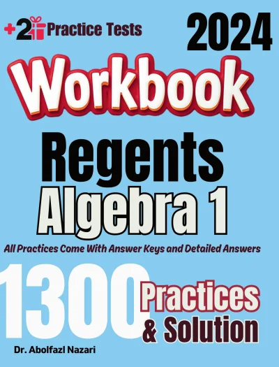Regents Algebra 1 Workbook: Comprehensive Math Practices and Solutions: The Ultimate Test Prep Book with Two Full-Length Practice Tests