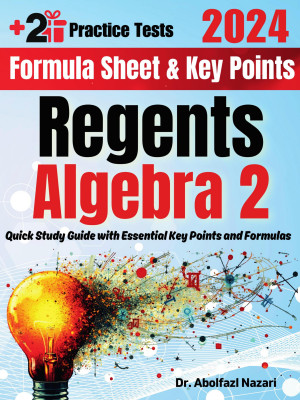 Regents Algebra 2 Formula Sheet and Key Points: Quick Study Guide and Test Prep Book for Beginners and Pros + Two Practice Tests
