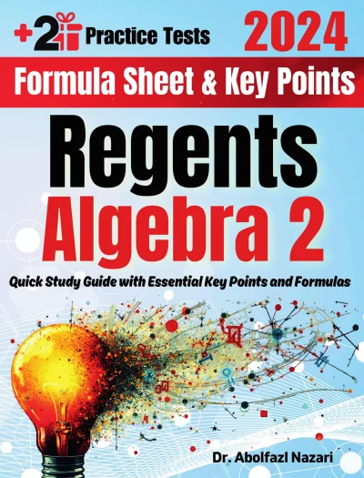 Regents Algebra 2 Formula Sheet and Key Points: Quick Study Guide and Test Prep Book for Beginners and Pros + Two Practice Tests