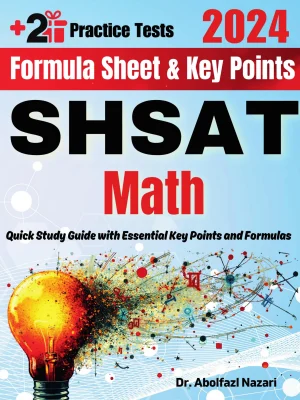 SHSAT Math Formula Sheet and Key Points: Quick Study Guide and Test Prep Book for Beginners and Advanced Students + Two SHSAT Math Practice Tests